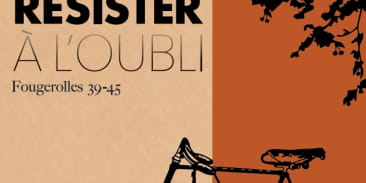 Exposition : Résister à l'oubli, Fougerolles 39-45